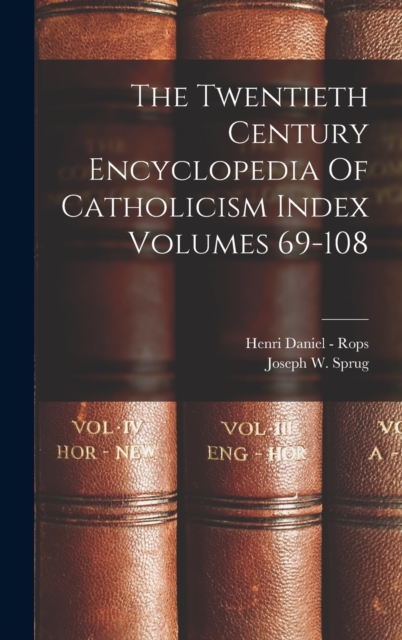 The Twentieth Century Encyclopedia Of Catholicism Index Volumes 69-108, Hardback Book