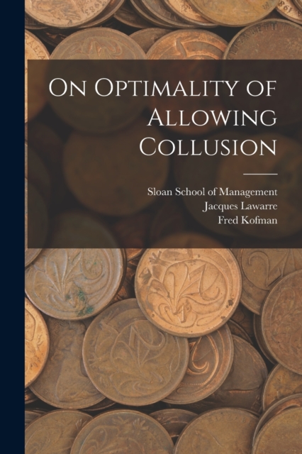 On Optimality of Allowing Collusion, Paperback / softback Book