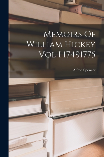 Memoirs Of William Hickey Vol I 17491775, Paperback / softback Book