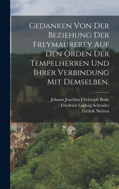 Gedanken von der Beziehung der Freymaurerey auf den Orden der Tempelherren und ihrer Verbindung mit demselben., Hardback Book
