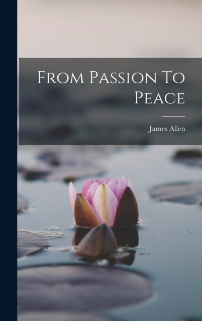From Passion To Peace, Hardback Book