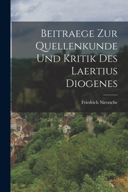 Beitraege Zur Quellenkunde Und Kritik Des Laertius Diogenes, Paperback / softback Book