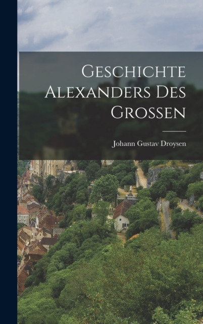 Geschichte Alexanders Des Grossen, Hardback Book