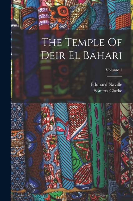 The Temple Of Deir El Bahari; Volume 1, Paperback / softback Book