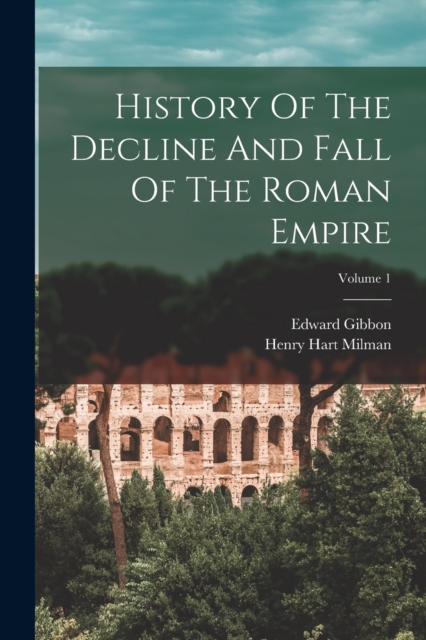 History Of The Decline And Fall Of The Roman Empire; Volume 1, Paperback / softback Book