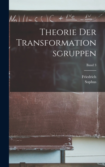 Theorie der transformationsgruppen; Band 3, Hardback Book