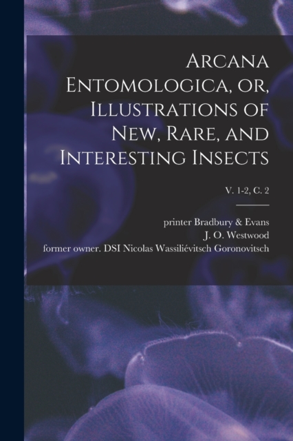 Arcana Entomologica, or, Illustrations of New, Rare, and Interesting Insects; v. 1-2, c. 2, Paperback / softback Book
