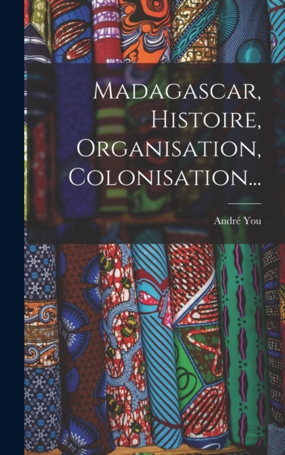 Madagascar, Histoire, Organisation, Colonisation..., Hardback Book