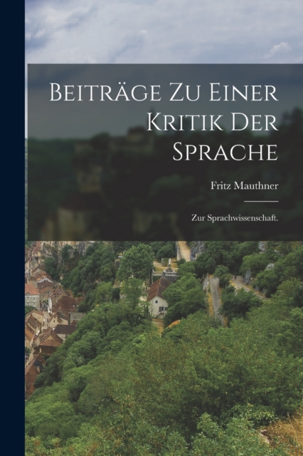 Beitrage zu einer Kritik der Sprache : Zur Sprachwissenschaft., Paperback / softback Book