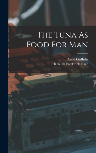 The Tuna As Food For Man, Hardback Book