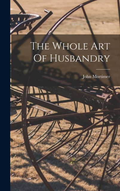 The Whole Art Of Husbandry, Hardback Book