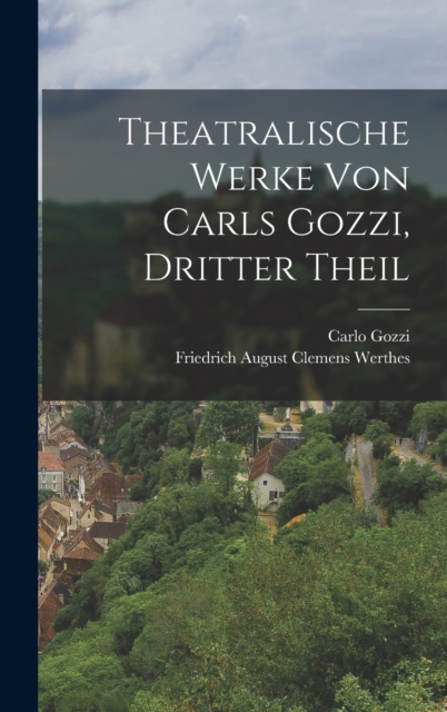 Theatralische Werke von Carls Gozzi, dritter Theil, Hardback Book
