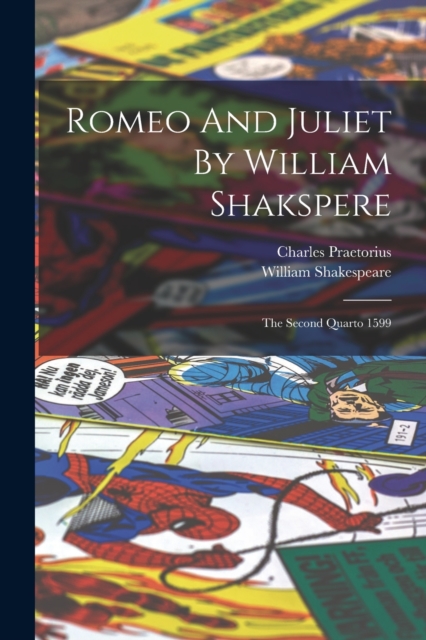 Romeo And Juliet By William Shakspere : The Second Quarto 1599, Paperback / softback Book