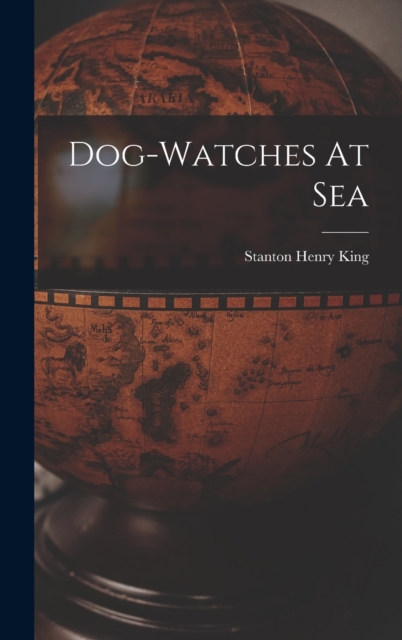 Dog-watches At Sea, Hardback Book