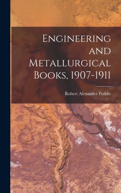 Engineering and Metallurgical Books, 1907-1911, Hardback Book