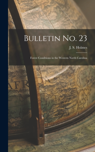 Bulletin No. 23 : Forest Conditions in the Western North Carolina, Hardback Book