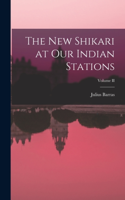 The New Shikari at Our Indian Stations; Volume II, Hardback Book