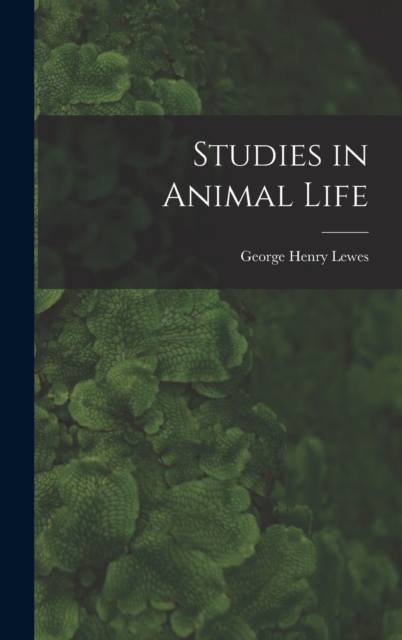 Studies in Animal Life, Hardback Book