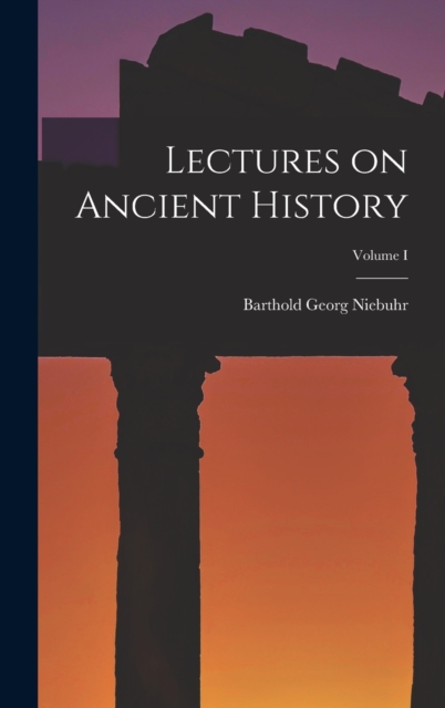 Lectures on Ancient History; Volume I, Hardback Book