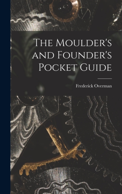 The Moulder's and Founder's Pocket Guide, Hardback Book