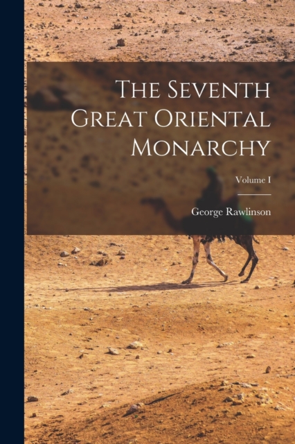 The Seventh Great Oriental Monarchy; Volume I, Paperback / softback Book