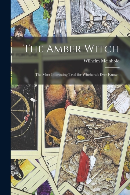 The Amber Witch : The Most Interesting Trial for Witchcraft Ever Known, Paperback / softback Book