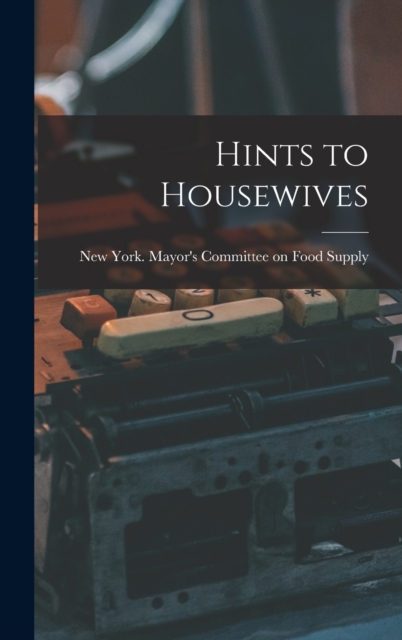 Hints to Housewives, Hardback Book