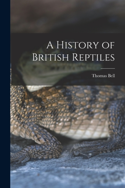 A History of British Reptiles, Paperback / softback Book