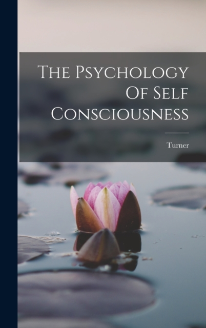 The Psychology Of Self Consciousness, Hardback Book