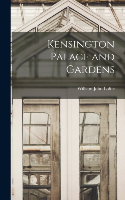 Kensington Palace and Gardens, Hardback Book