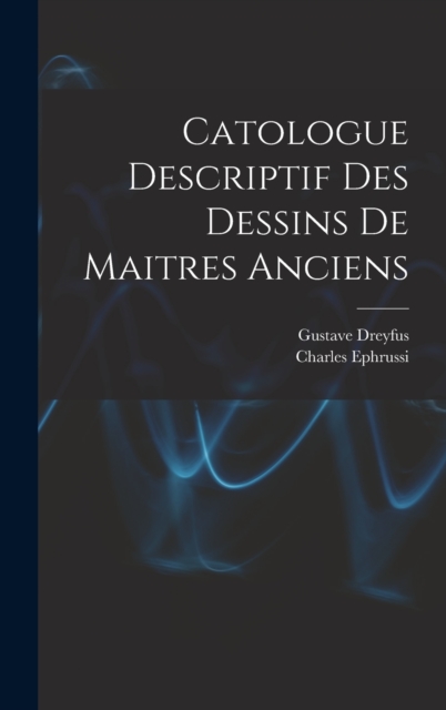 Catologue Descriptif Des Dessins De Maitres Anciens, Hardback Book