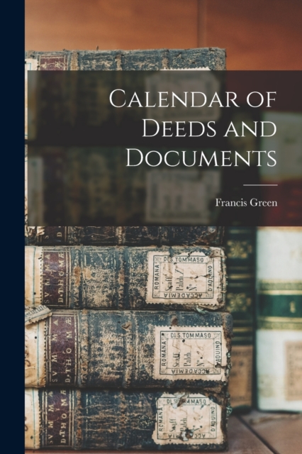 Calendar of Deeds and Documents, Paperback / softback Book
