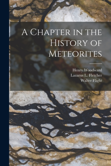 A Chapter in the History of Meteorites, Paperback / softback Book