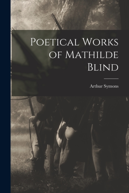 Poetical Works of Mathilde Blind, Paperback / softback Book