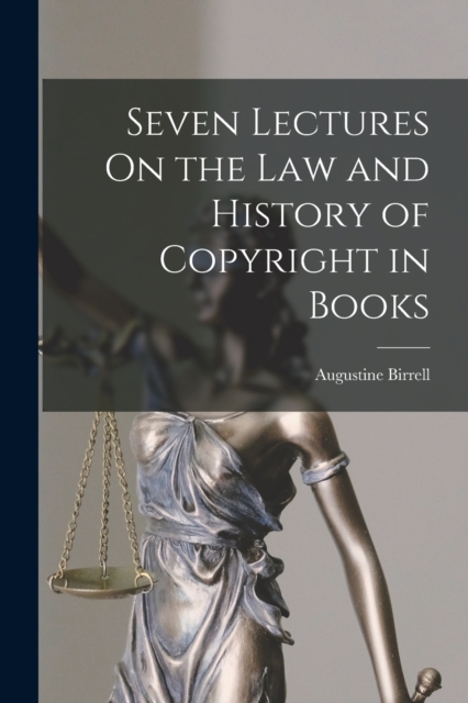 Seven Lectures On the Law and History of Copyright in Books, Paperback / softback Book