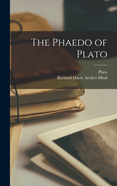 The Phaedo of Plato, Hardback Book