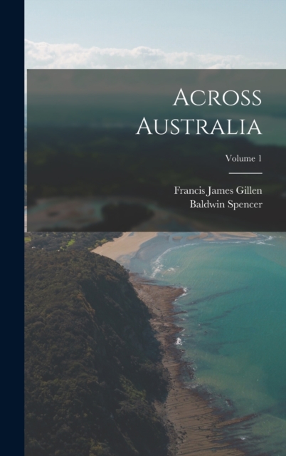 Across Australia; Volume 1, Hardback Book