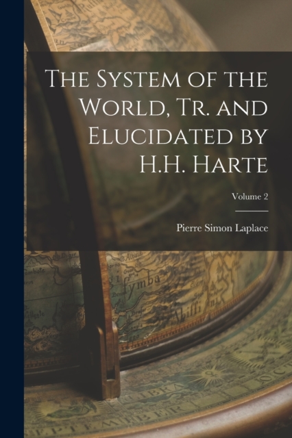 The System of the World, Tr. and Elucidated by H.H. Harte; Volume 2, Paperback / softback Book