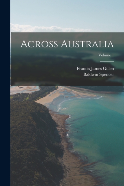 Across Australia; Volume 1, Paperback / softback Book