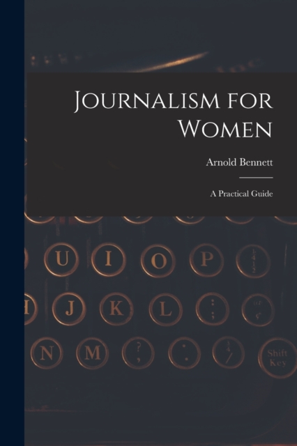 Journalism for Women : A Practical Guide, Paperback / softback Book