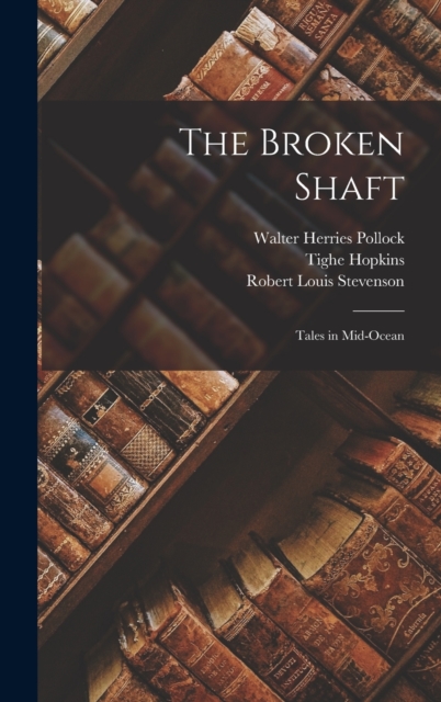 The Broken Shaft : Tales in Mid-Ocean, Hardback Book