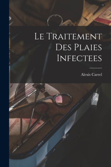 Le Traitement Des Plaies Infectees, Paperback / softback Book