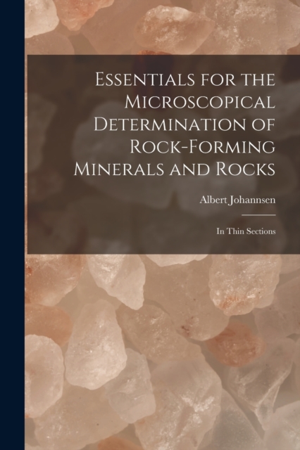 Essentials for the Microscopical Determination of Rock-Forming Minerals and Rocks : In Thin Sections, Paperback / softback Book