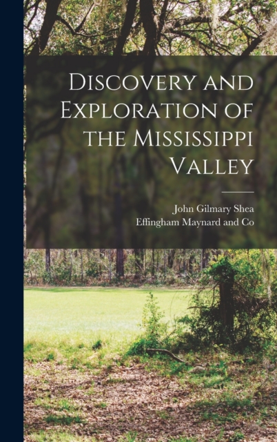 Discovery and Exploration of the Mississippi Valley, Hardback Book
