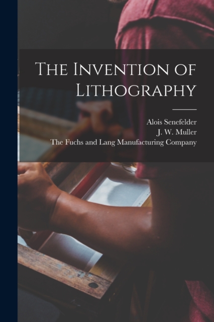 The Invention of Lithography, Paperback / softback Book