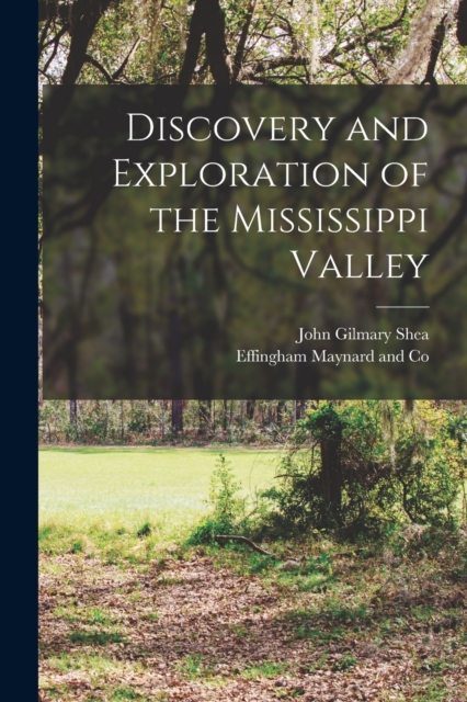Discovery and Exploration of the Mississippi Valley, Paperback / softback Book