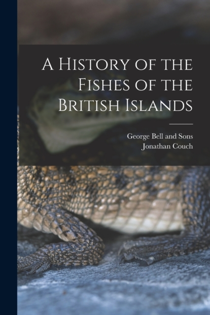 A History of the Fishes of the British Islands, Paperback / softback Book