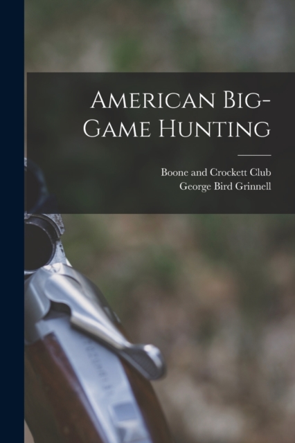 American Big-game Hunting, Paperback / softback Book