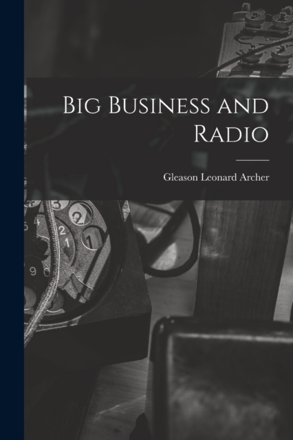 Big Business and Radio, Paperback / softback Book