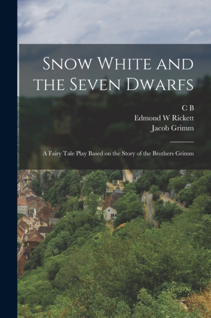 Snow White and the Seven Dwarfs : A Fairy Tale Play Based on the Story of the Brothers Grimm, Paperback / softback Book